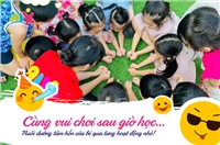 🧎♀️ Vui chơi sau giờ học - Nuôi dưỡng tâm hồn của bé qua từng hoạt động nhỏ 🥰